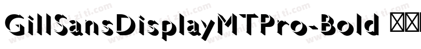 GillSansDisplayMTPro-Bold 语言英文字体转换